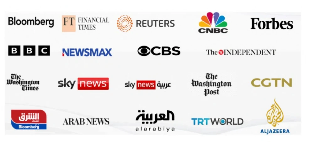 Bloomberg, Financial Times, Reuters, CNBC, Forbes, BBC, Newsmax, CBS, The Independent, The Washington Times, Sky News, Sky News Arabia, The Washington Post, CGTN, Asharq Bloomberg, Arab News, Al Arabiya, TRT World and Al Jazeera